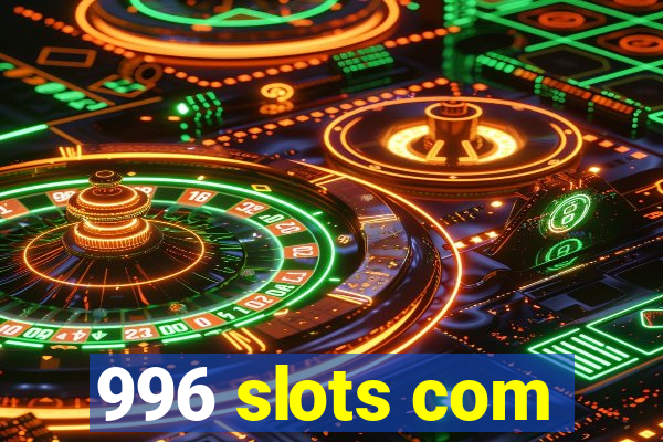 996 slots com